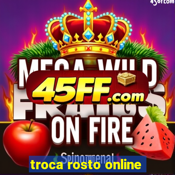 troca rosto online